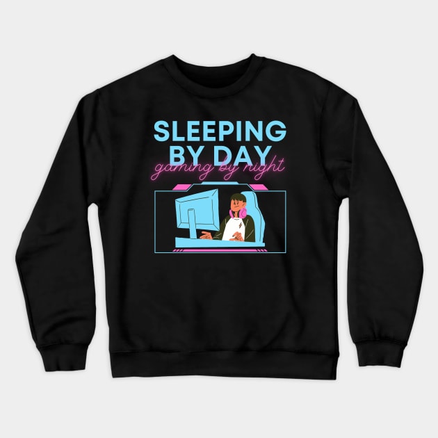 Sleeping By Day Gaming By Night Crewneck Sweatshirt by LetsGetInspired